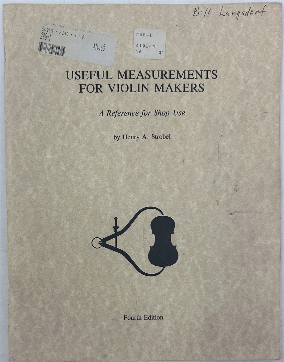 Useful Measurements for Violin Makers: a Reference for Shop Use (Book One of the Strobel Series for Violin Makers)