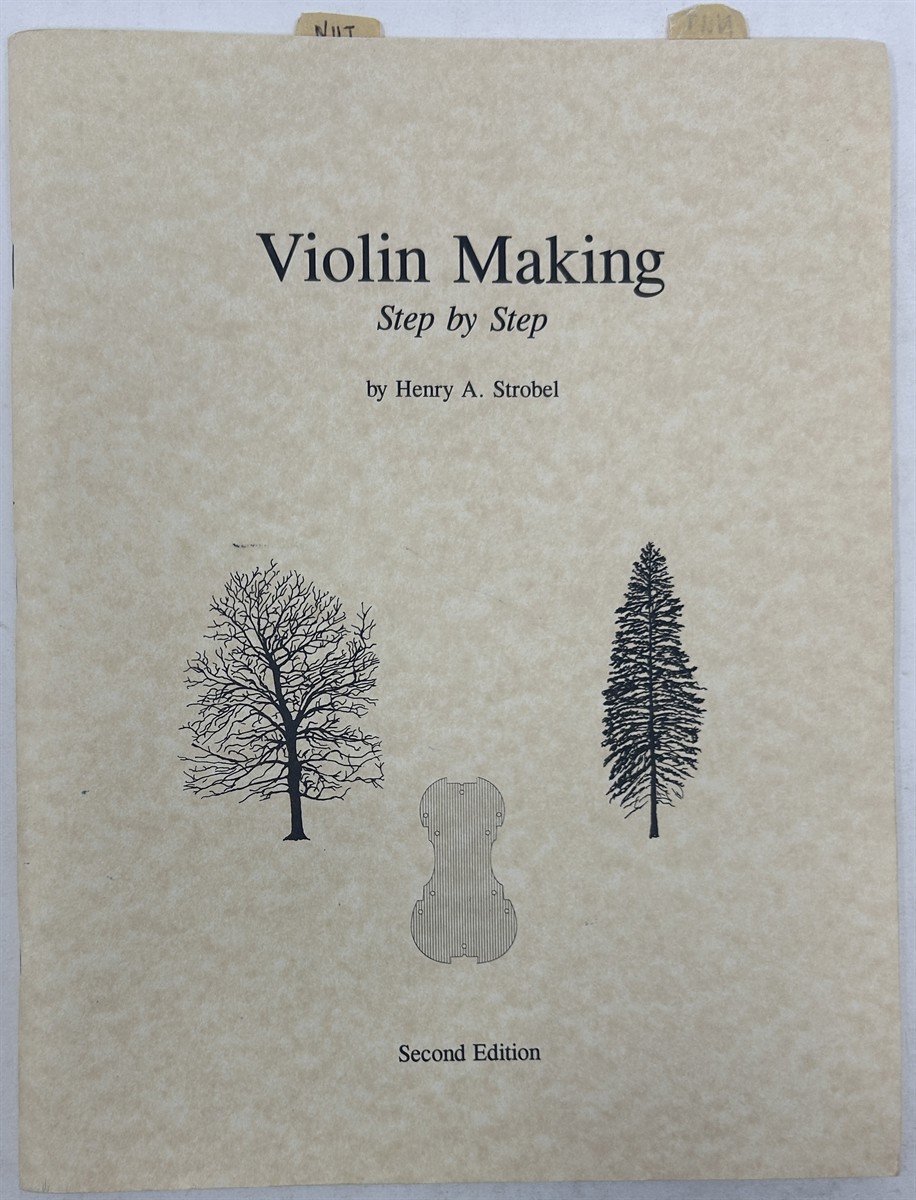 Violin Making: Step by Step (Book Five of the Strobel Series for Violin Makers)