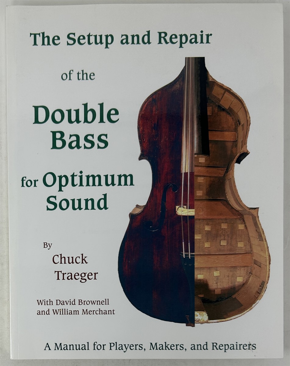 Setup and Repair of the Double Bass for Optimum Sound: a Manual for Players, Makers, and Repairers
