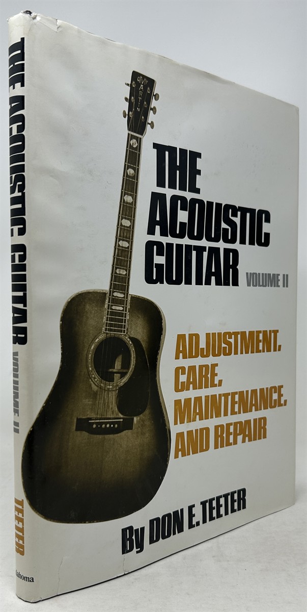 Acoustic Guitar: Adjustment, Care, Maintenance and Repair Volume II