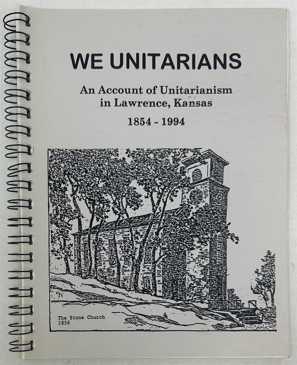 We Unitarians: an Account of Unitarianism in Lawrence, Kansas 1854-1994