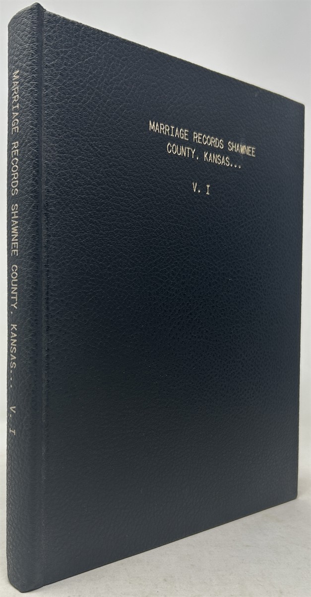Marriage Records: Shawnee County, Kansas and Index to Microfilmed Marriage Licenses. February 1856 Throu 31 December 1890 with Bride's Index Volume 1