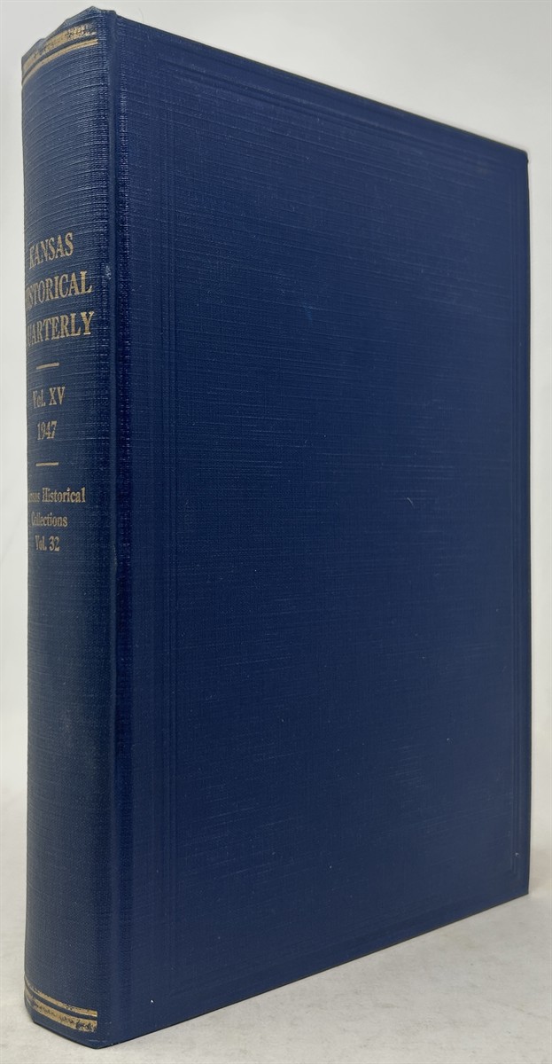 The Kansas Historical Quarterly Vol. XV 1947 (Kansas Historical Collections Vol. XXXII)