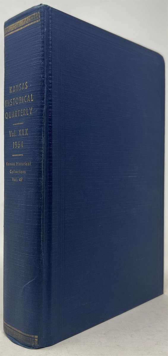 The Kansas Historical Quarterly Vol. XXX 1964 (Kansas Historical Collections Vol. XLVII)