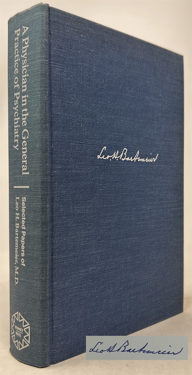 A Physician in the General Practice of Psychiatry: the Selected Papers of Leo H. Bartemeier, M. D.