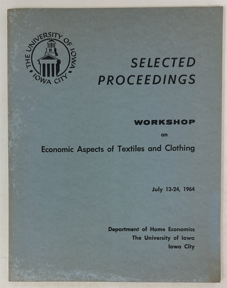 Selected Proceedings of the Workshop on Economic Aspects of Textiles and Clothing July 13-24, 1964