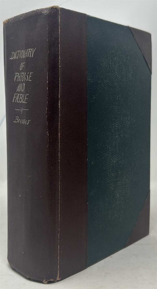 Dictionary of Phrase and Fable Giving the Derivation, Source, or Origin of Common Phrases, Allusions, and Words that have a Tale to Tell