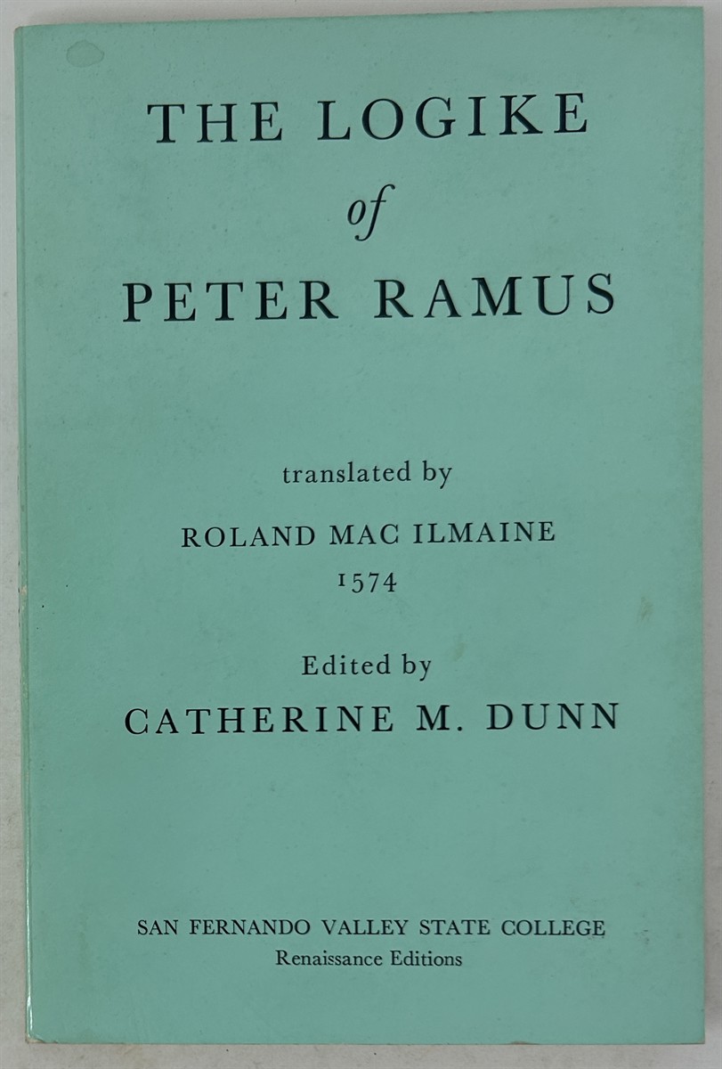 The Logike of the Moste Excellent Philosopher P. Ramus Martyr