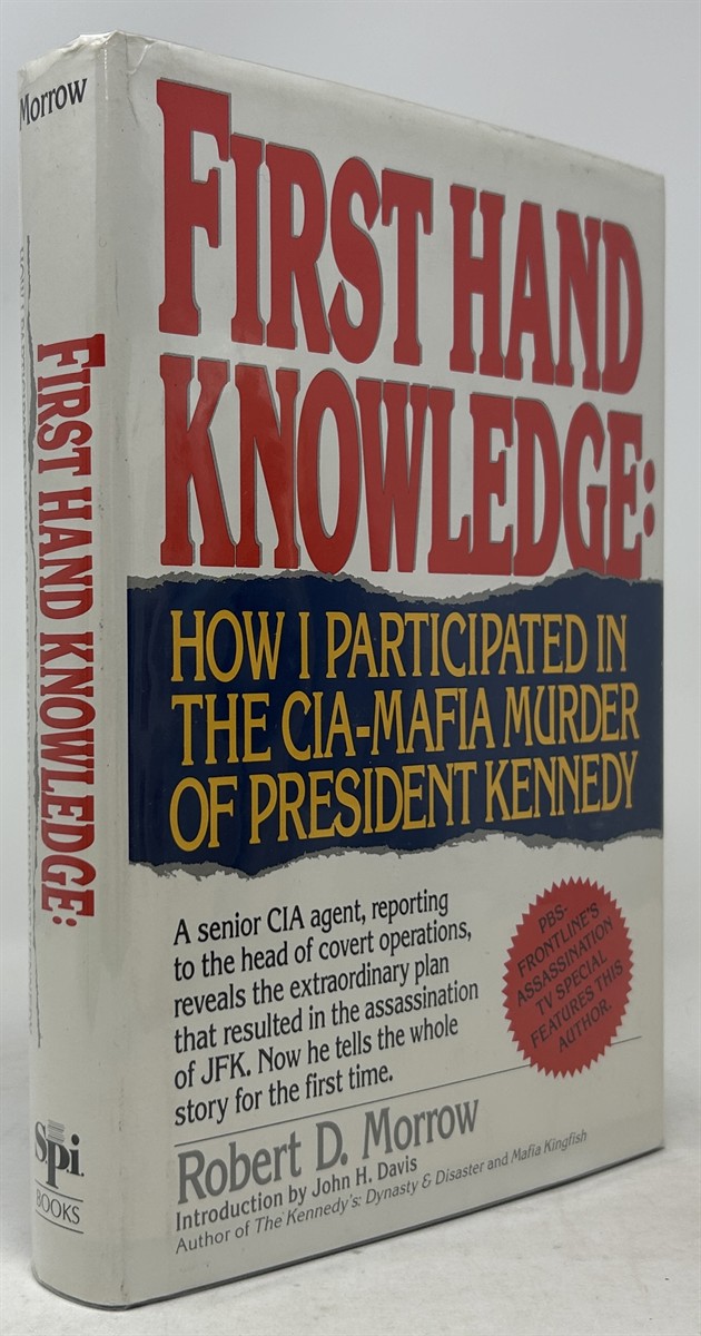 First Hand Knowledge: How I Participated in the Cia-Mafia Murder of President Kennedy