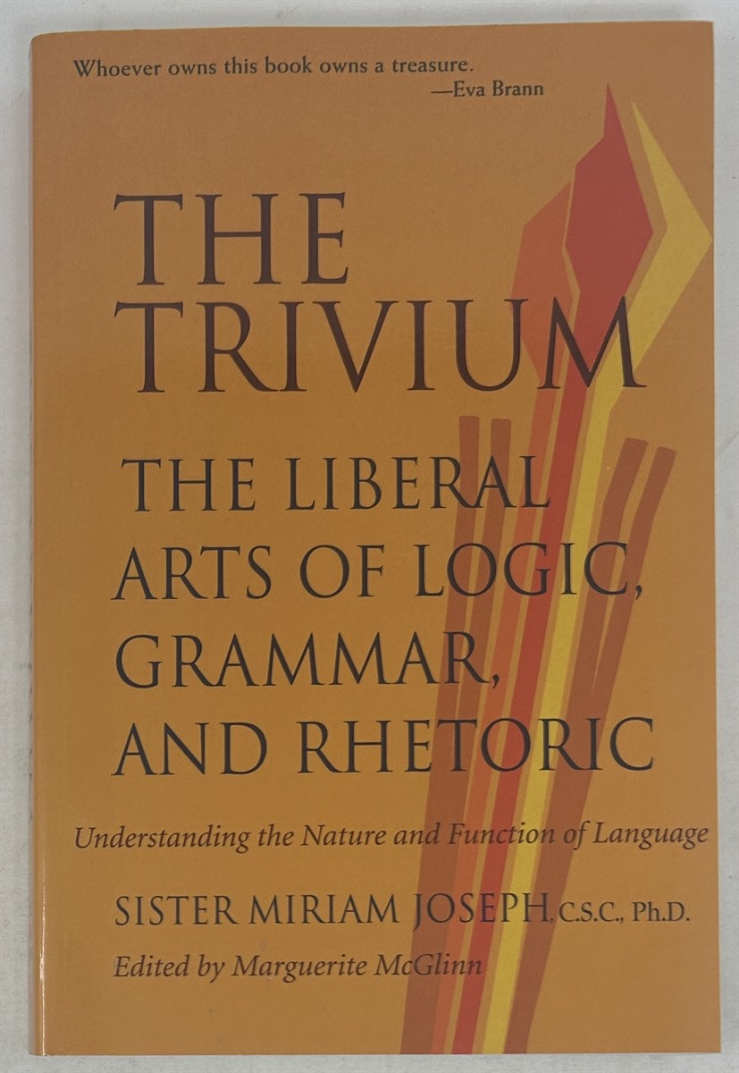 The Trivium: The Liberal Arts of Logic, Grammar, and Rhetoric