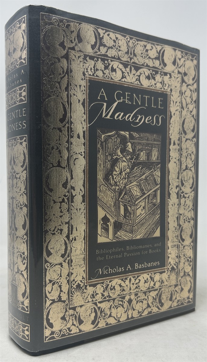 A Gentle Madness: Bibliophiles, Bibliomanes and the Eternal Passion for Books