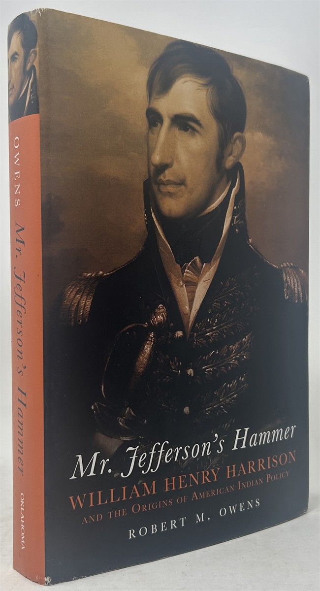 Mr. Jefferson's Hammer: William Henry Harrison and the Origins of American Indian Policy