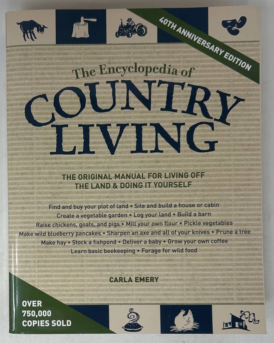The Encyclopedia of Country Living, 40th Anniversary Edition: The Original Manual for Living off the Land & Doing It Yourself