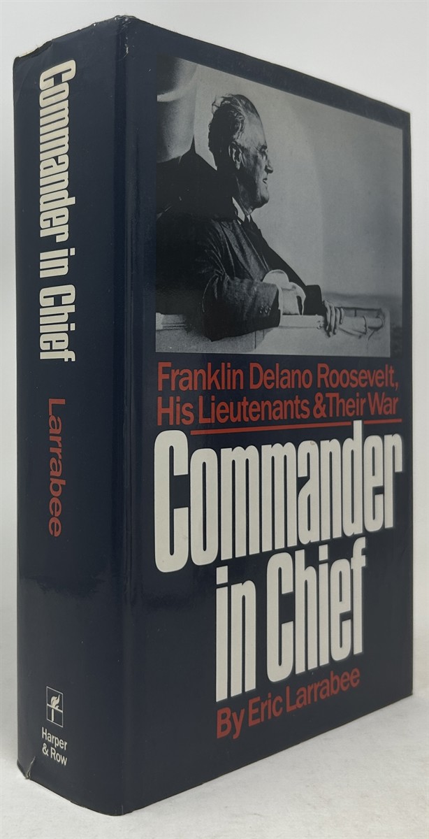 Commander in Chief: Franklin Delano Roosevelt, His Lieutenants, and Their War