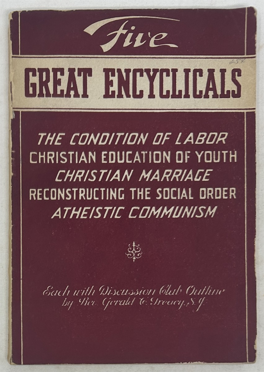 Five Great Encyclicals Leo XIII on the Condition of Labor; Pius XI on Christian Education of Youth; Pius XI on Christian Marriage; Pius XI on Reconstructing the Social Order; Pius XI on Atheistic Communism