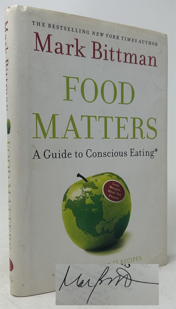Food Matters: A Guide to Conscious Eating with More Than 75 Recipes