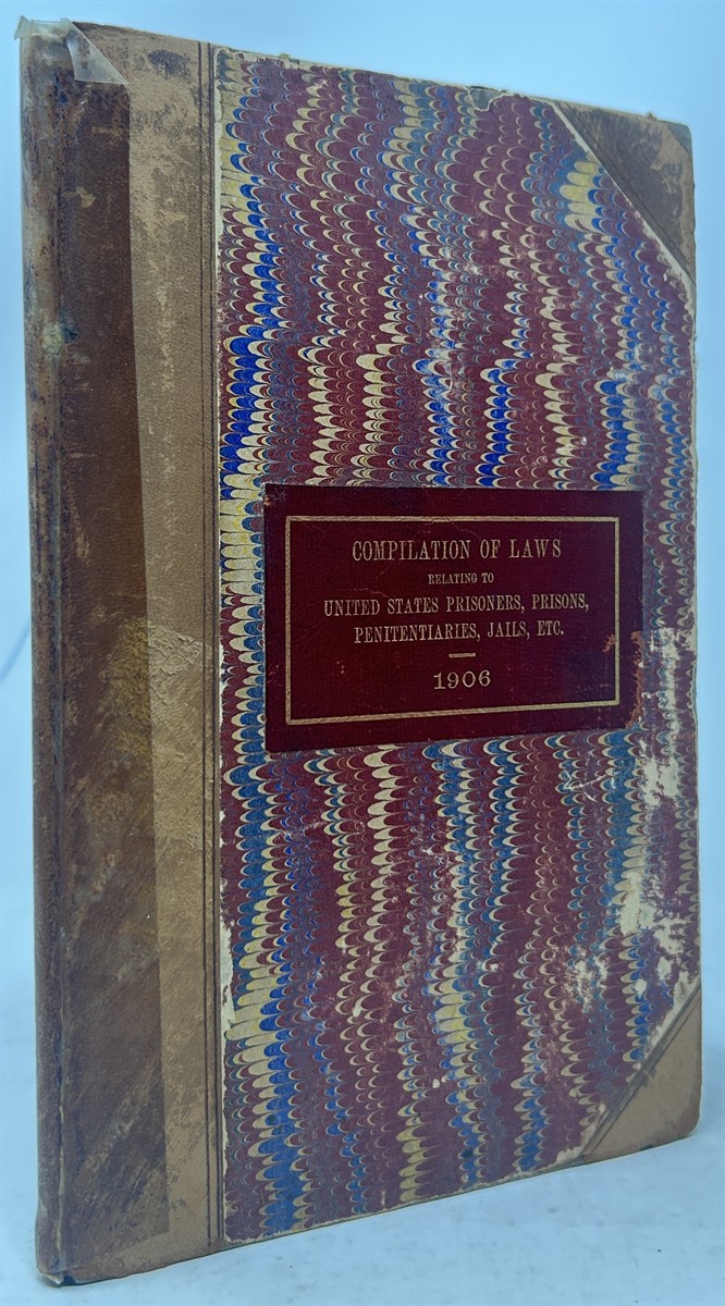 Compilation of Laws Relating to United States Prisoners, Prisons, Penitentiaries, Jails, Etc.