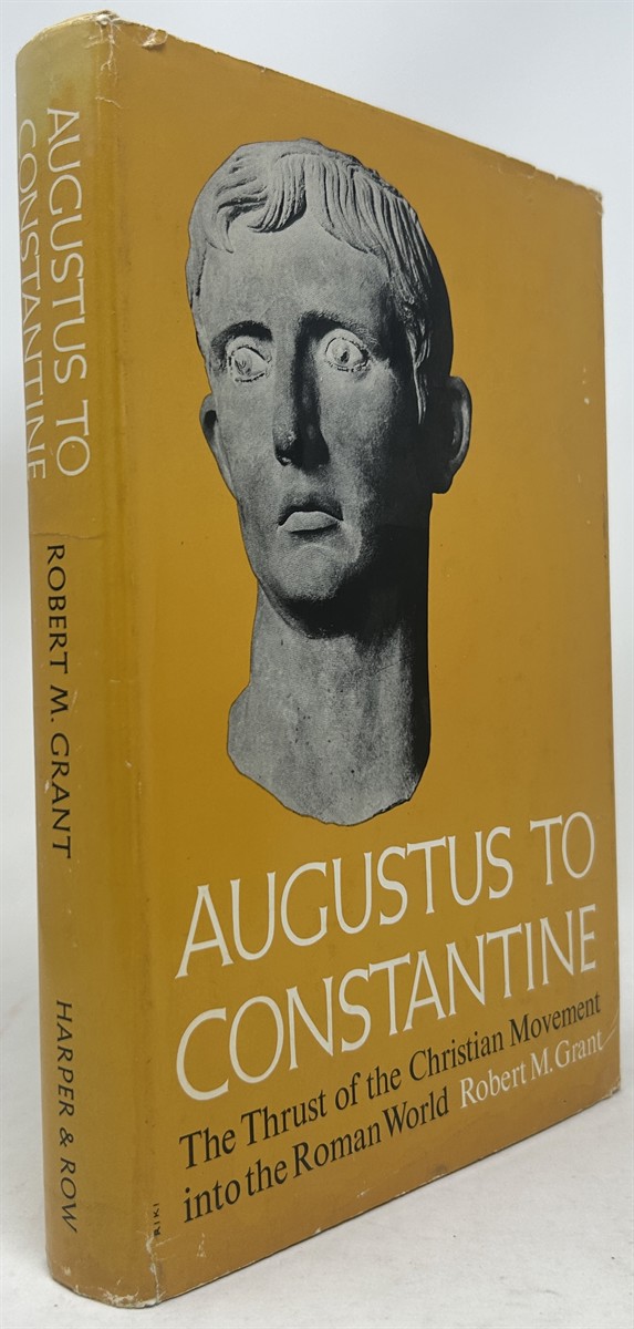 Augustus to Constantine: the Thrust of the Christian Movement Into the Roman World