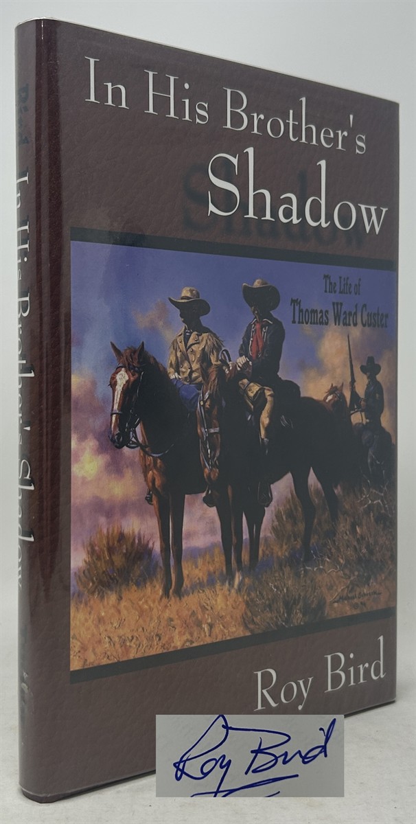 In His Brother's Shadow: The Life of Thomas Ward Custer