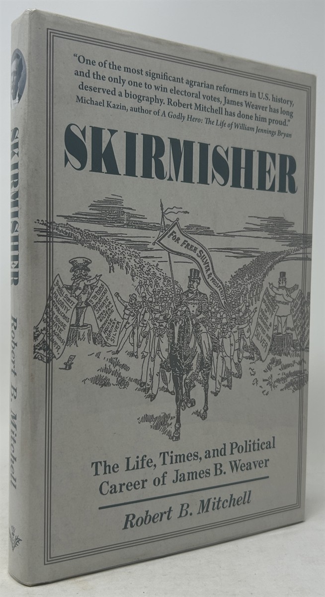 Skirmisher: The Life, Times, and Political Career of James B. Weaver