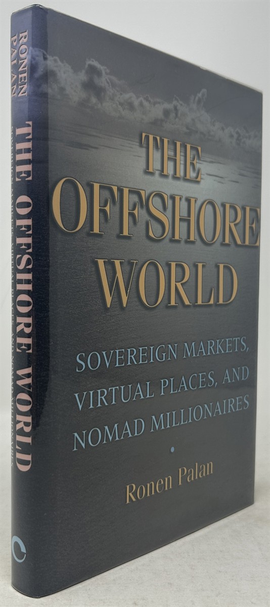 The Offshore World Sovereign Markets, Virtual Places, and Nomad Millionaires