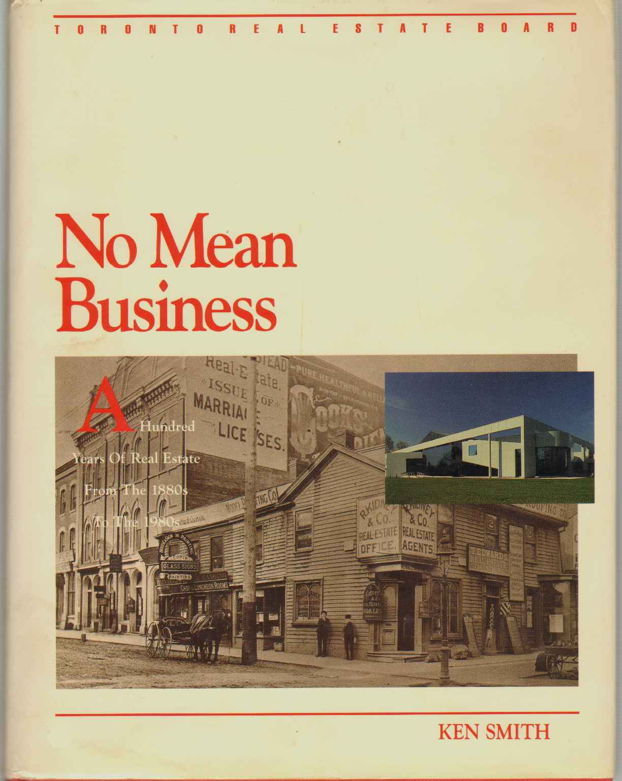NO MEAN BUSINESS A Hundred Years of Real Estate from the 1880s to 1980s