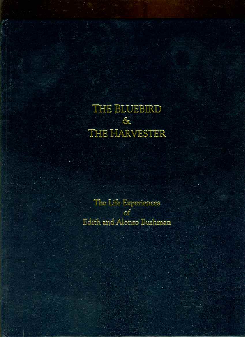 Image for THE BLUEBIRD & THE HARVESTER The Life Experiences of Edith and Alonzo Bushman