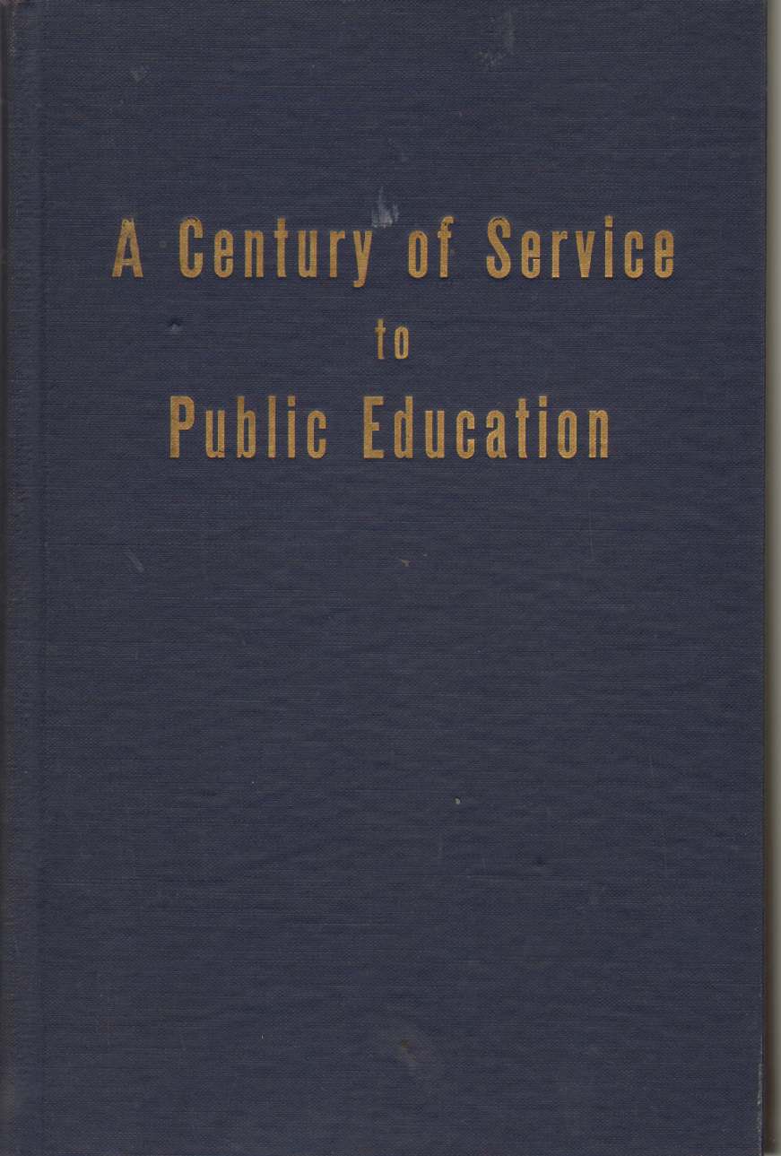 Image for A CENTURY OF SERVICE TO PUBLIC EDUCATION;  The Centennial History of the New York State Teachers Association