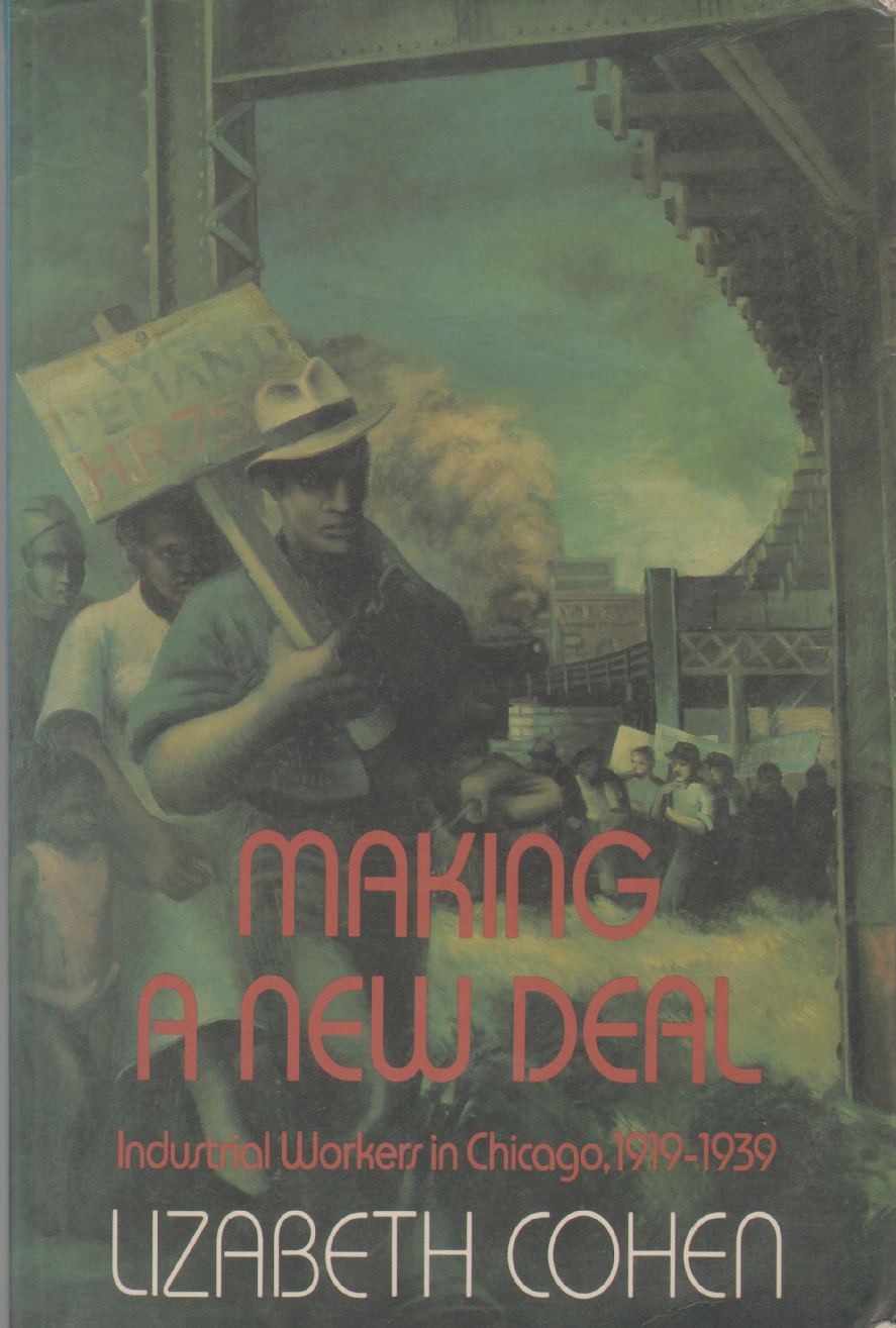 Image for MAKING A NEW DEAL Industrial Workers in Chicago, 1919-1939