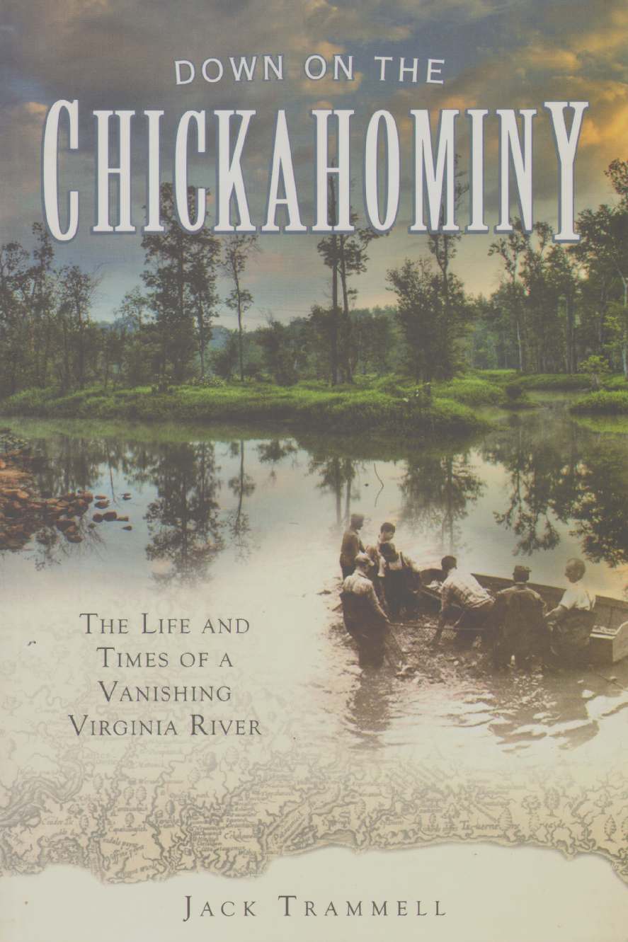 Image for DOWN ON THE CHICKAHOMINY The Life and Times of a Vanishing Virginia River