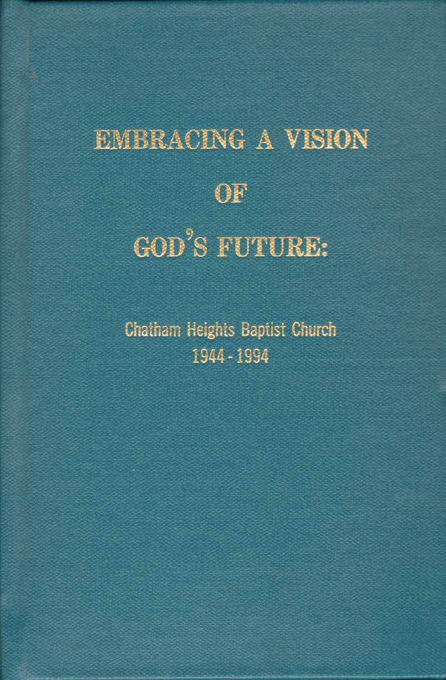 Image for EMBRACING A VISION OF GOD'S FUTURE :  Chatham Heights Baptist Church, 1944-1994, Martinsville, Virginia