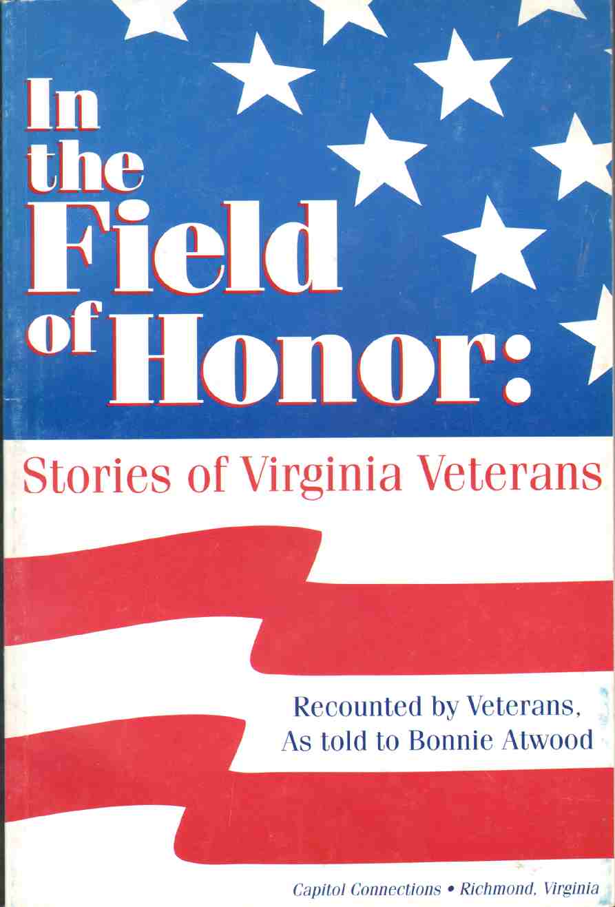 Image for IN THE FIELD OF HONOR:  Stories of Virginia Veterans Recounted by Veterans, As Told to Bonnie Atwood