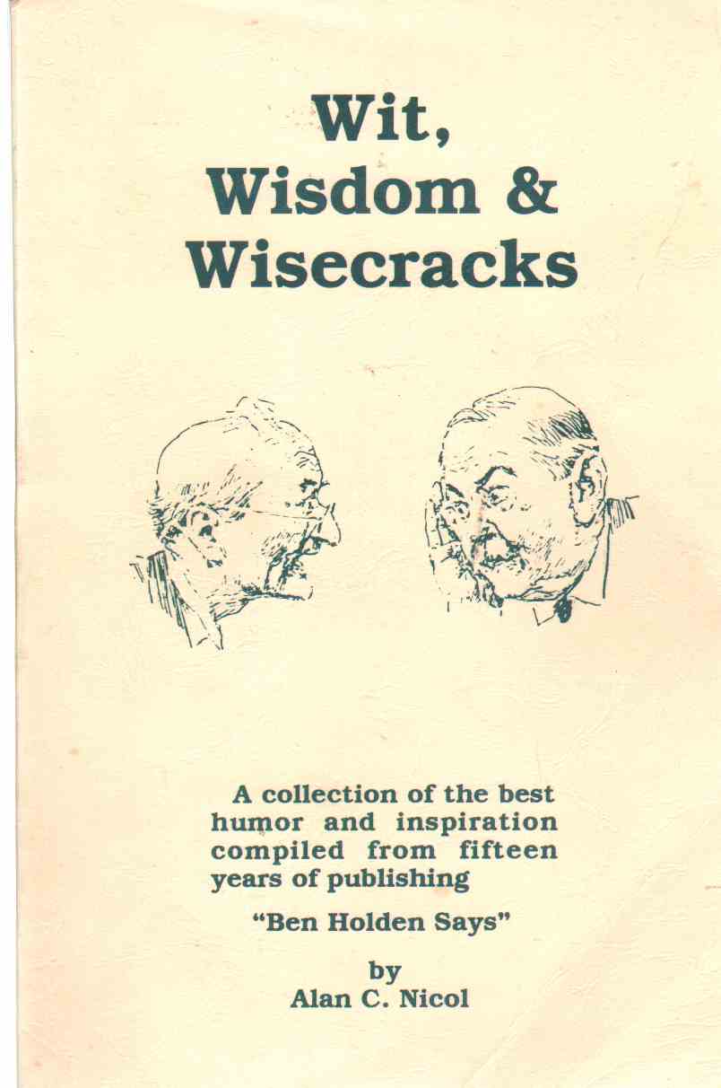 Nicol, Alan C. - WIT, WISDOM & WISECRACKS A Collection of the Best Humor and Inspiration Compiled from Fifteen Years of Publishing