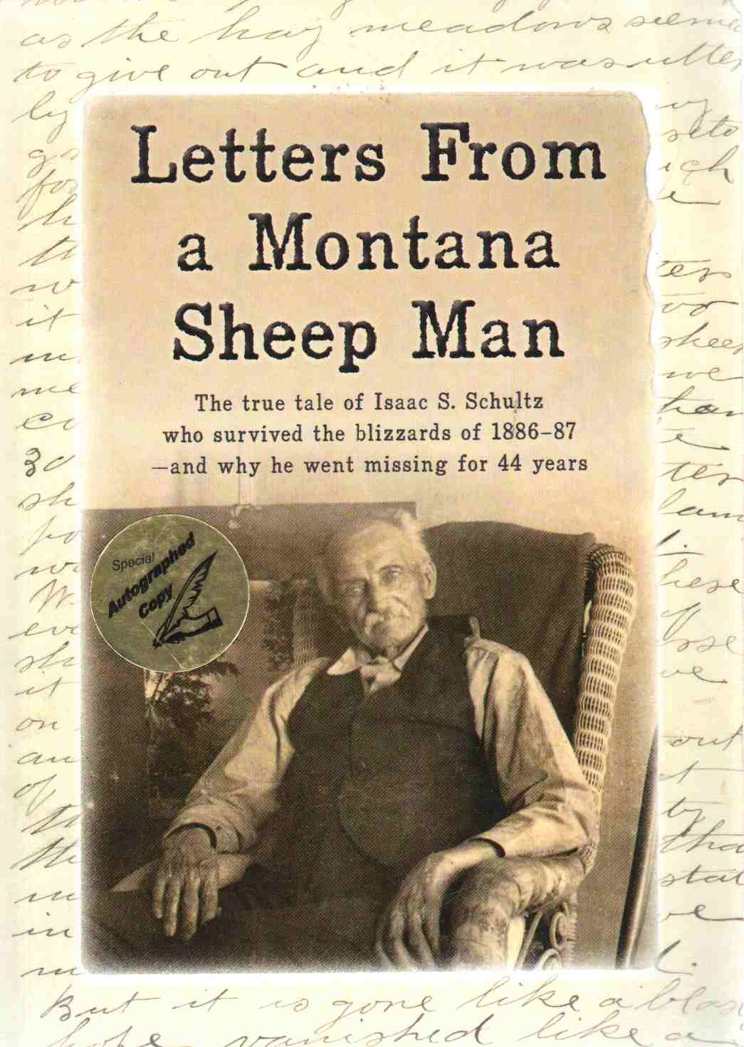 Schneck, Darlene Della - LETTERS FROM A MONTANA SHEEP MAN The True Tale of Isaac S. Schultz Who Survived the Blizzards of 1886-87and why He Went Missing for 44 Years