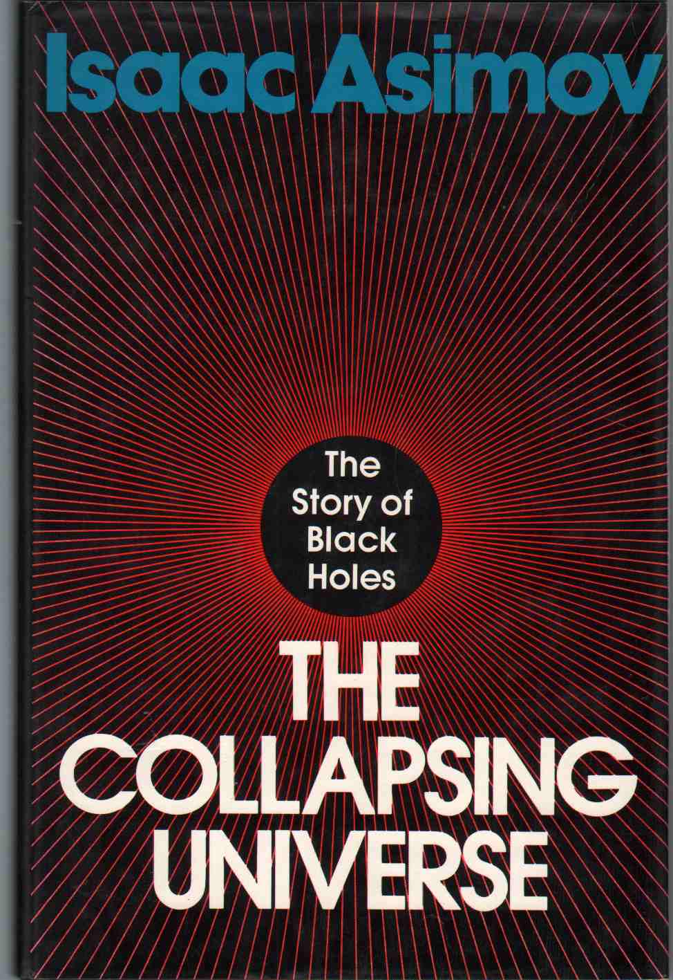 Image for THE COLLAPSING UNIVERSE The Story of the Black Holes