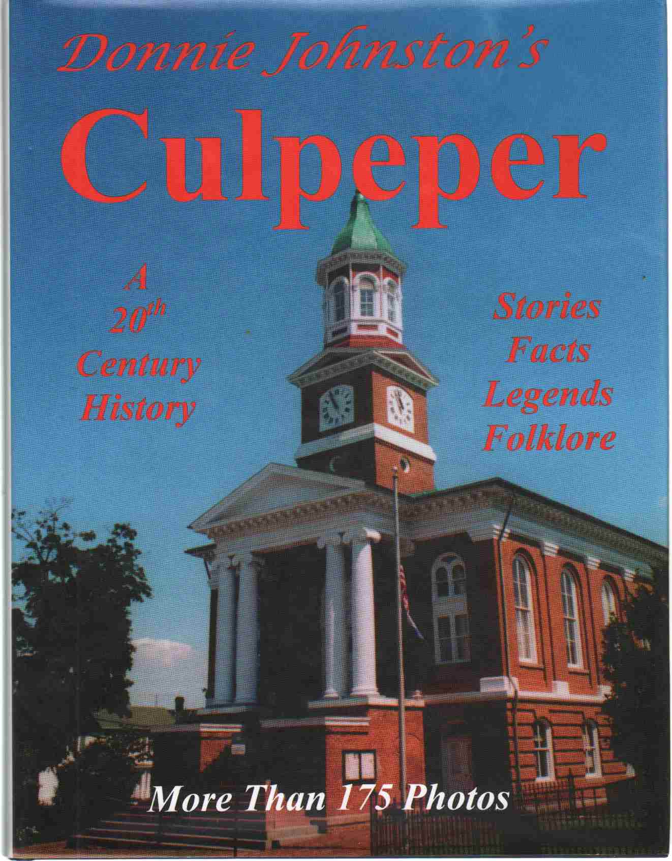 Johnston, Donnie - CULPEPER A 20th Century History - Stories, Facts, Legends, Folklore