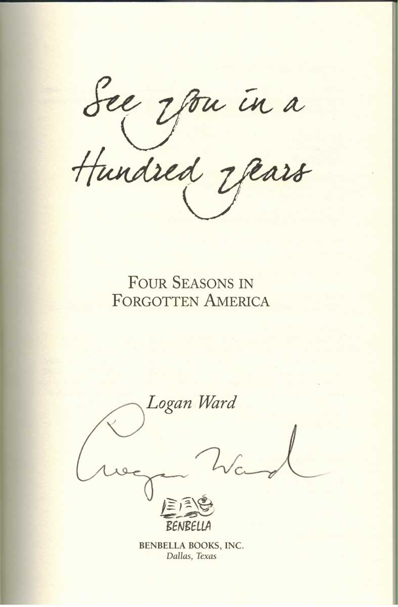 Ward, Logan - SEE YOU IN A HUNDRED YEARS Four Seasons in Forgotten America