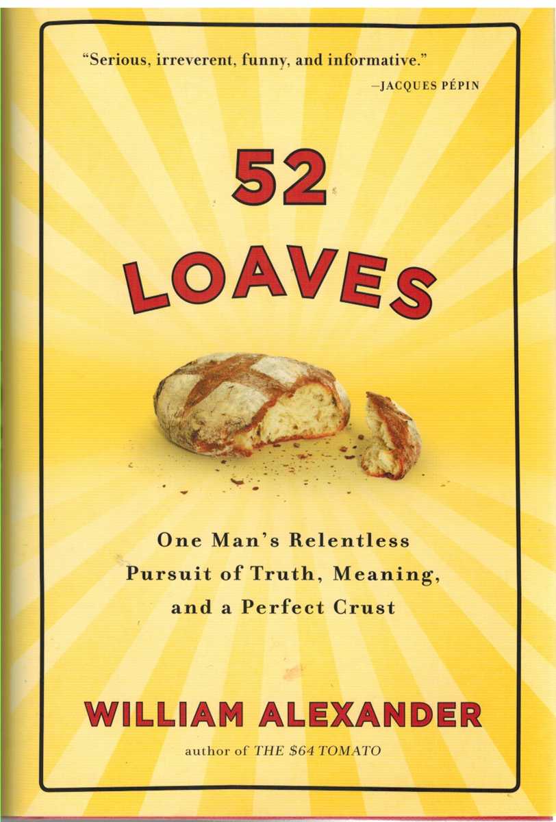 Image for 52 LOAVES One Man's Relentless Pursuit of Truth, Meaning, and a Perfect Crust
