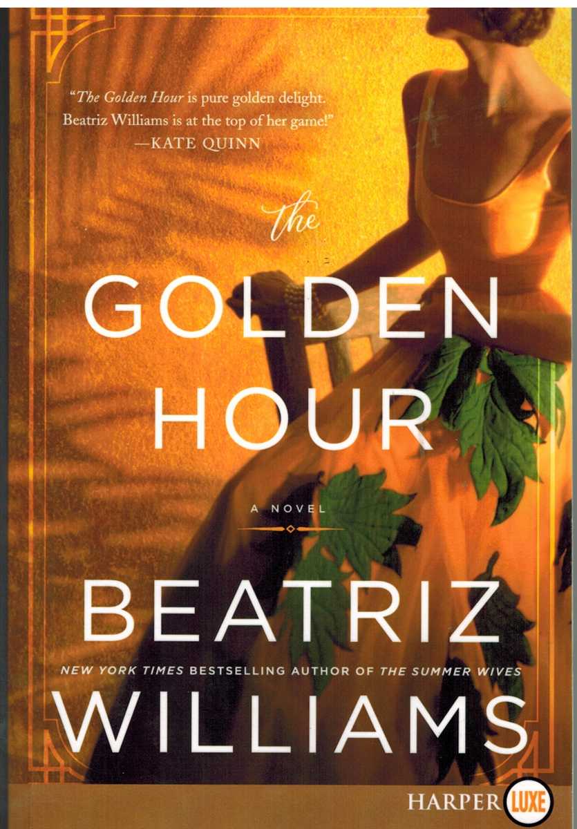 Williams, Beatriz - THE GOLDEN HOUR A Novel