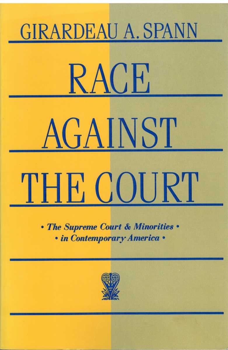 Spann, Girardeau A. - RACE AGAINST THE COURT The Supreme Court and Minorities in Contemporary America