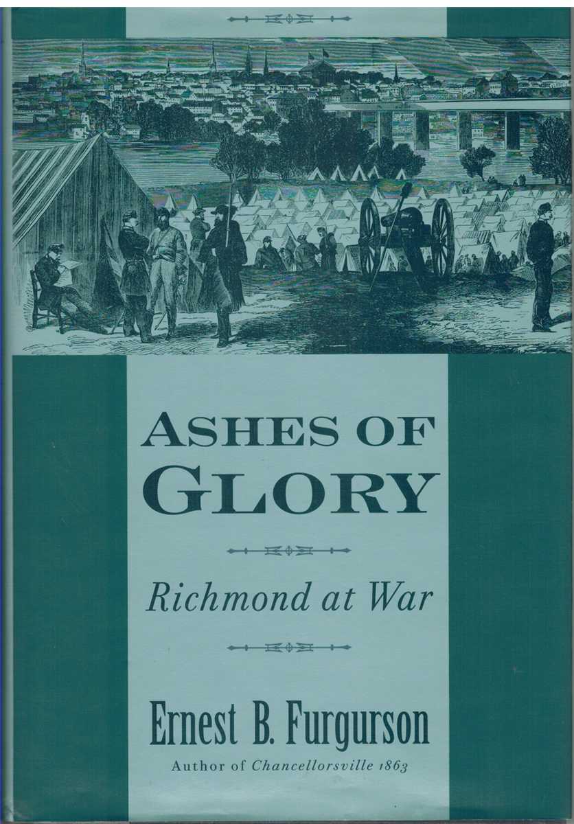 Furgurson, Ernest B. - ASHES OF GLORY Richmond At War