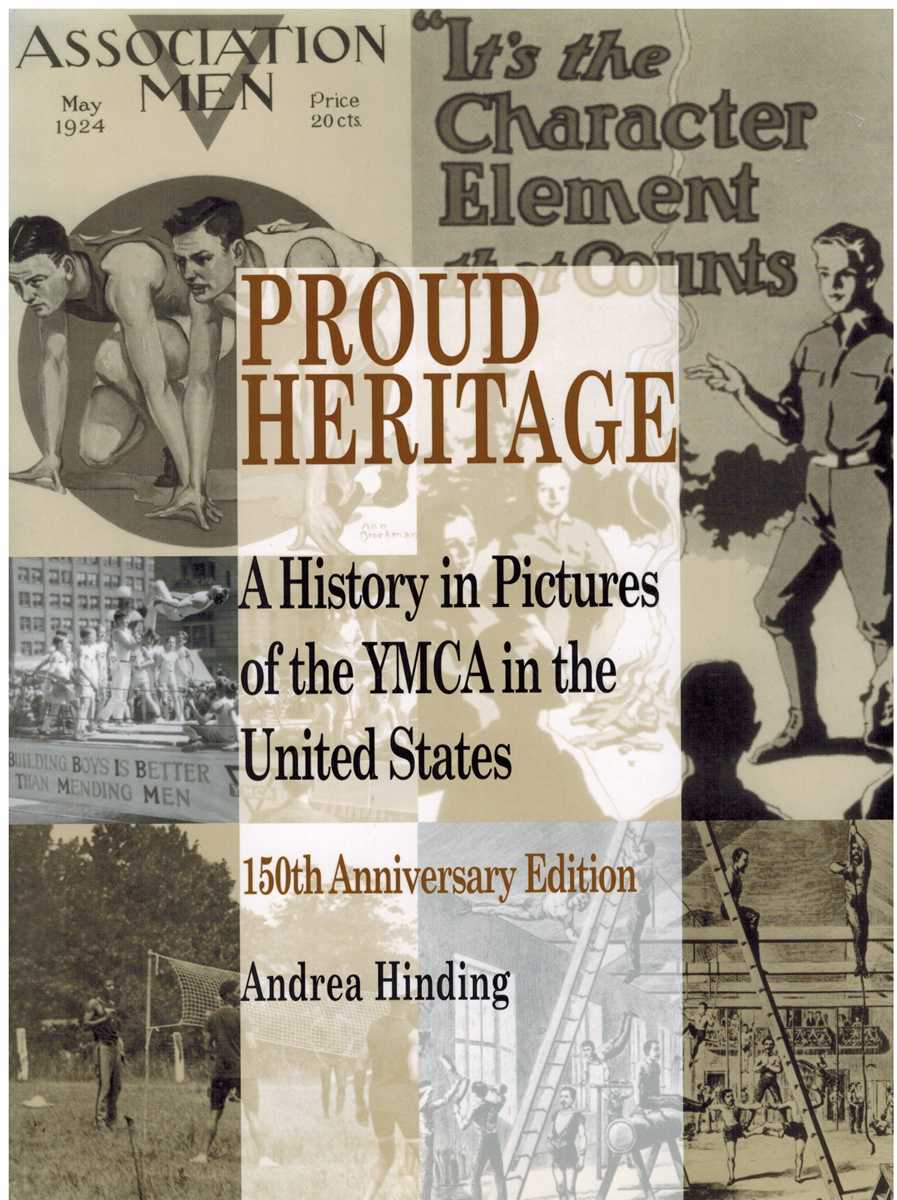 Hinding, Andrea - PROUD HERITAGE A History in Pictures of the YMCA in the United States