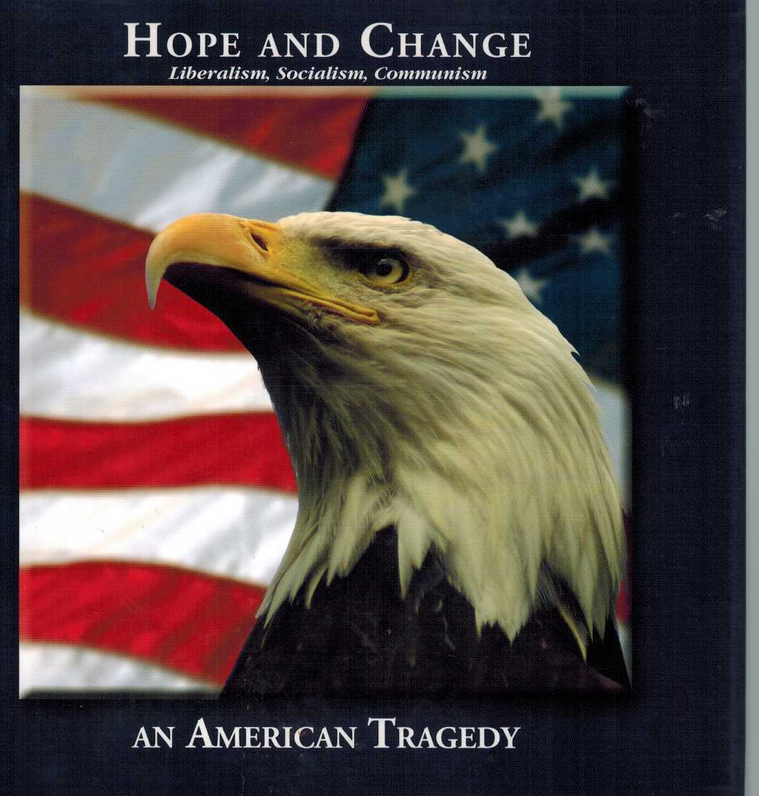 Law, Marie-France - HOPE AND CHANGE AN AMERICAN TRAGEDY Liberalism, Socialism, Communism