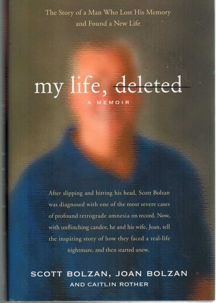 Bolzan, Scott & Joan Bolzan & Caitlin Rother - MY LIFE, DELETED A Memoir