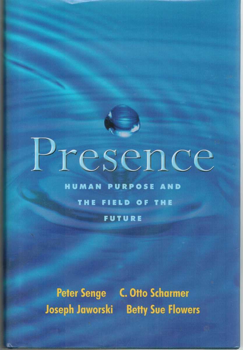 Senge, Peter M. & C. Otto Scharmer & Joseph Jaworski & Betty Sue Flowers - PRESENCE Human Purpose and the Field of the Future