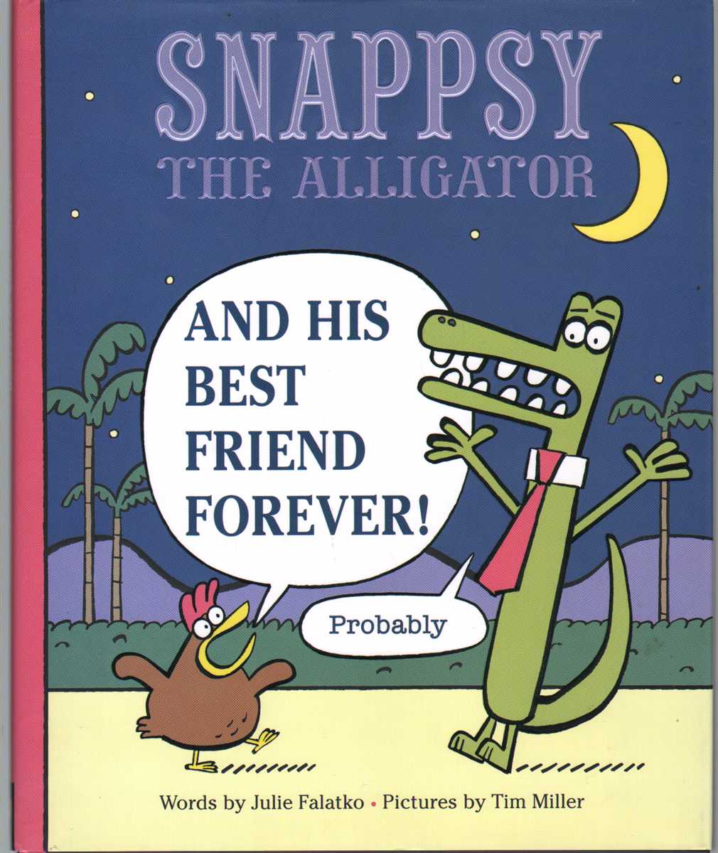 Falatko, Julie - SNAPPSY THE ALLIGATOR AND HIS BEST FRIEND FOREVER Probably