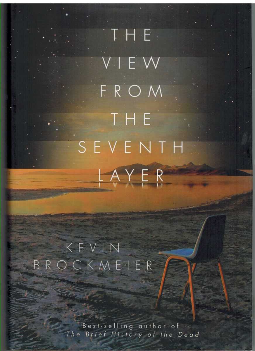 Brockmeier, Kevin - THE VIEW FROM THE SEVENTH LAYER