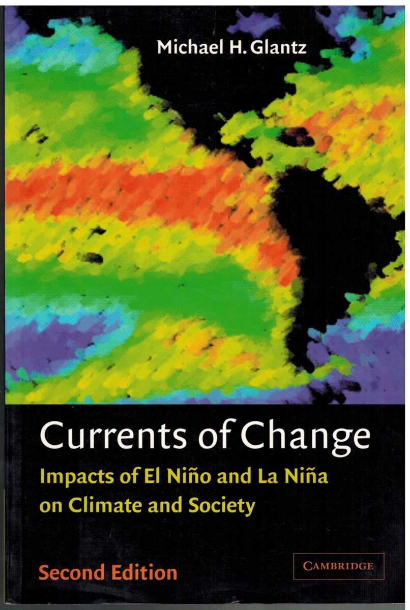 Glantz, Michael H. - CURRENTS OF CHANGE Impacts of El Nio and La Nia on Climate and Society