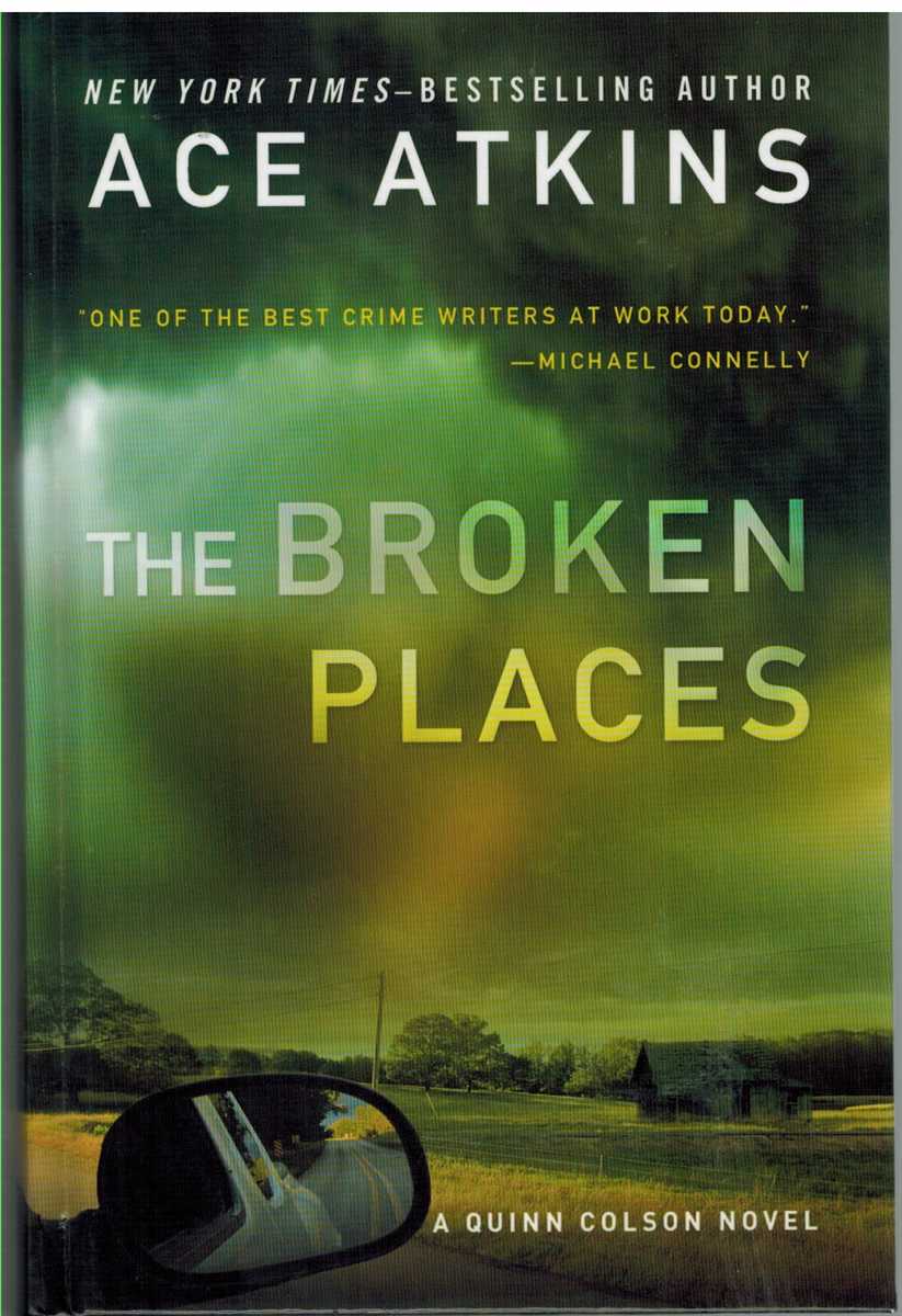 Atkins, Ace - THE BROKEN PLACES A Quinn Colson Novel