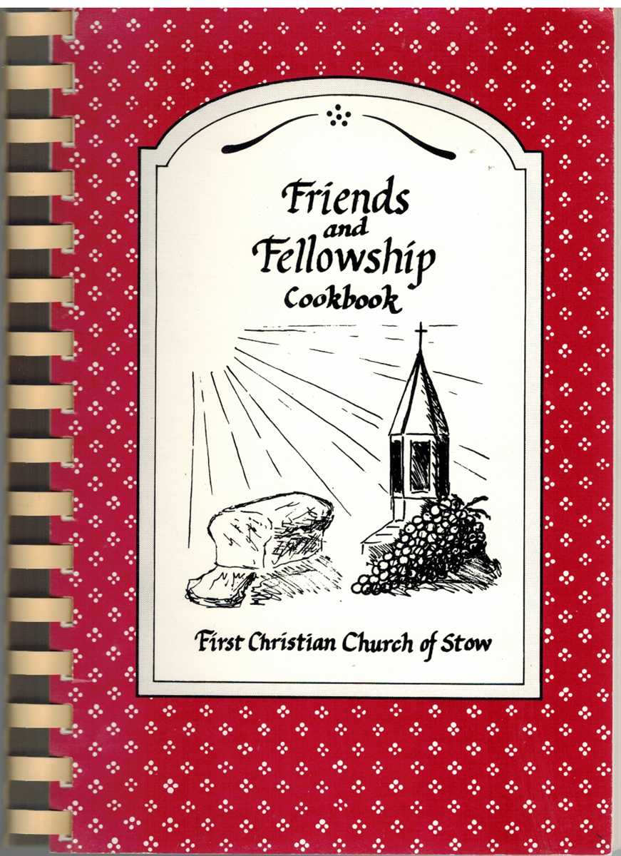 Cookbook Committee - FRIENDS AND FELLOWSHIP COOKBOOK First Christian Church of Stow, Ohio
